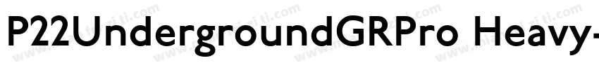 P22UndergroundGRPro Heavy字体转换